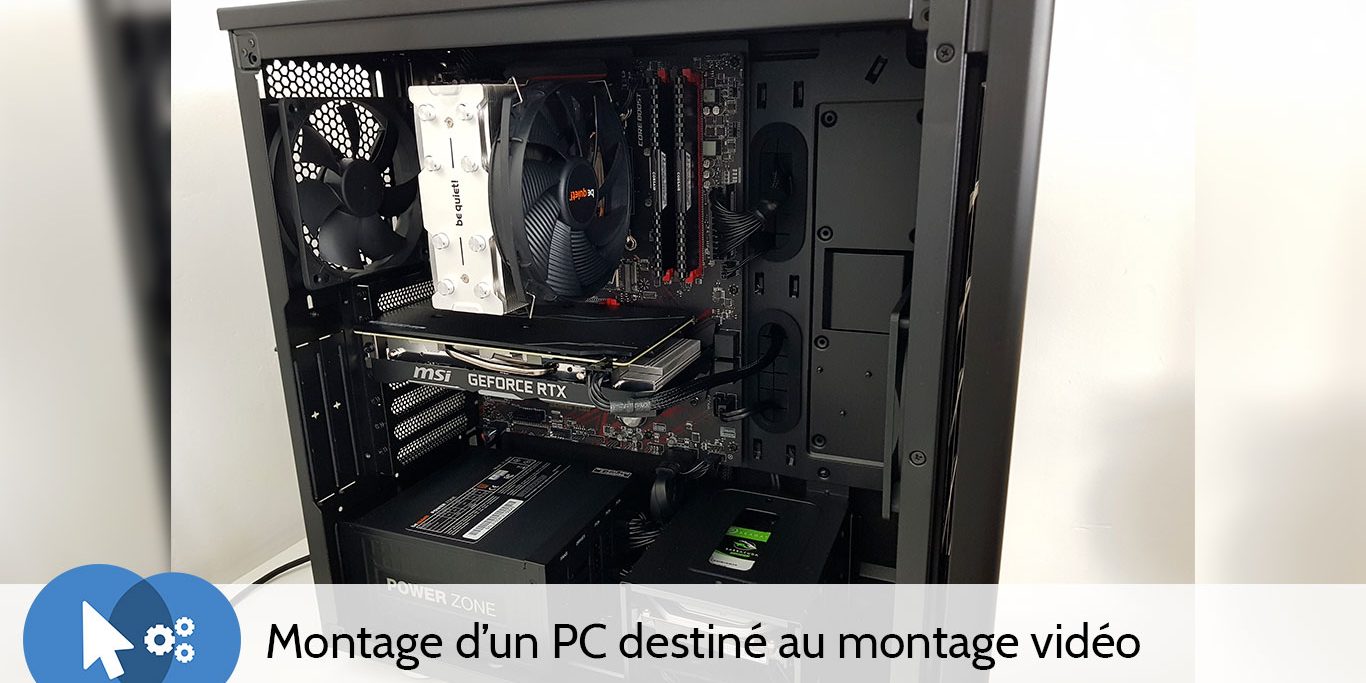Montage d’un PC destiné au montage vidéo